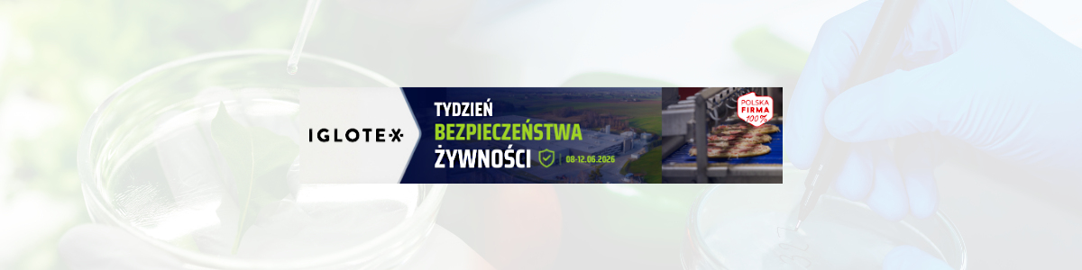 Tydzień Bezpieczeństwa Żywności w Iglotex